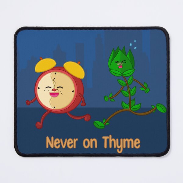 Item preview, Never on Thyme 2.0 designed and sold by ClmsyStudio.