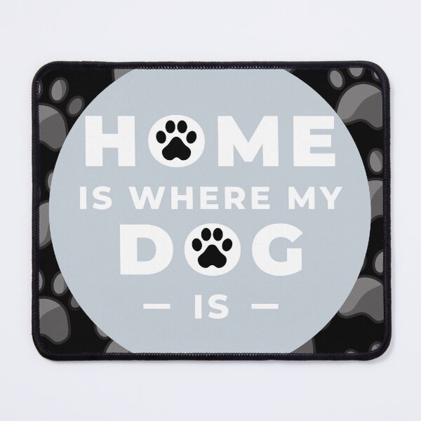 Item preview, My Home Is Where My Dog Is designed and sold by Fhfarms.