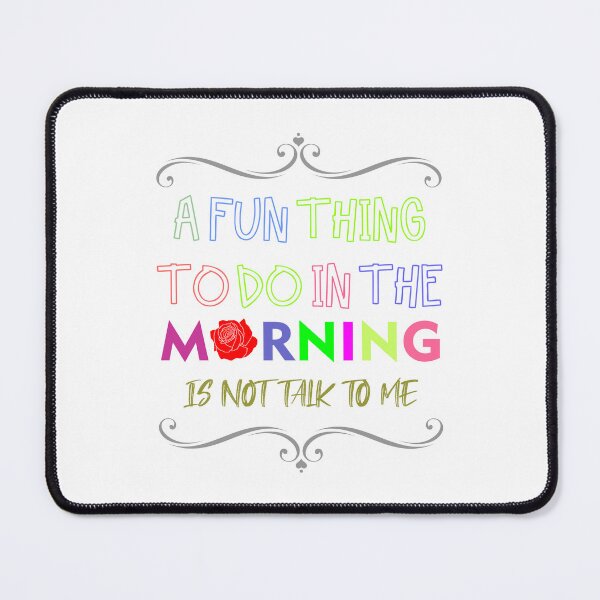 Item preview, A fun thing to do in the morning is not talk to me- shirt design - Redbubble designed and sold by bluehatgraphics.