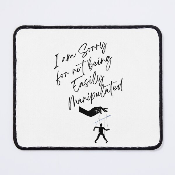 Item preview, I Am Sorry For Not Being Easily Manipulated - Blacked Stenciled designed and sold by signshirtz.