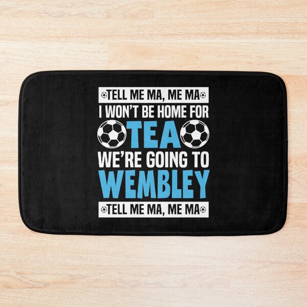 Item preview, TELL ME MA ME MA I WON'T BE HOME FOR TEA WE'RE GOING TO WEMBLEY FOOTBALL CHANT designed and sold by HalloweenGift.