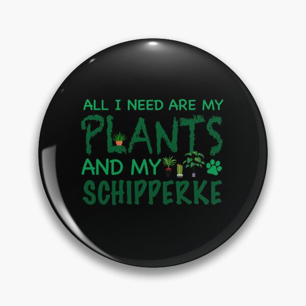 Aperçu de l'œuvre Tout ce dont j'ai besoin, ce sont mes plantes et mon schipperke - chien créée et vendue par CJC Designs.