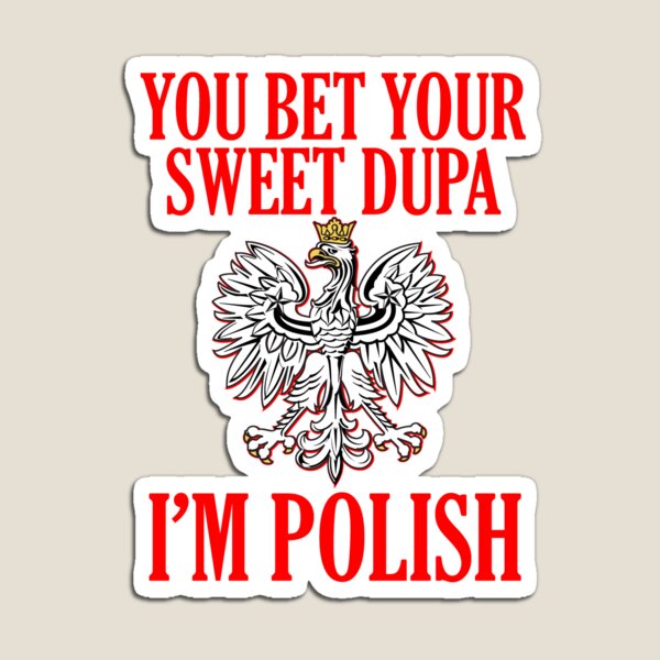 You Bet your dupa I'm Polish Baby Bodysuit