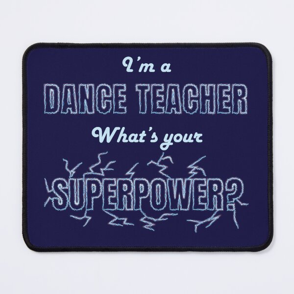 Item preview, I am a dance teacher, What is your superpower? personalized text design, funny, inspirational, gift for dance teacher designed and sold by wondertree.