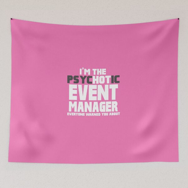 Item preview, I'm The Psychotic (Hot) Event Manager designed and sold by AlwaysAwesome.