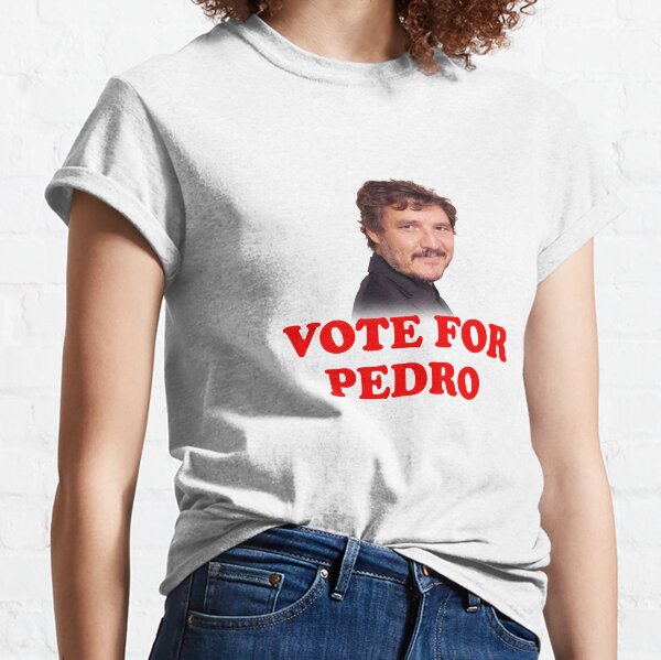 Vote For Pedro Pascal Classic T-Shirt