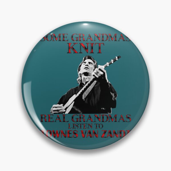 Item preview, Some Grandmas Knit Real Grandmas Listen to Townes Van Zandt  Essential  designed and sold by MollieRobson.
