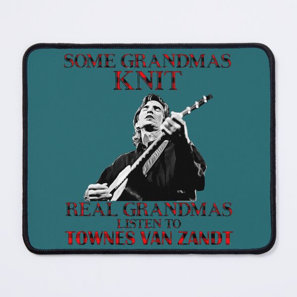 Item preview, Some Grandmas Knit Real Grandmas Listen to Townes Van Zandt  Essential  designed and sold by MollieRobson.