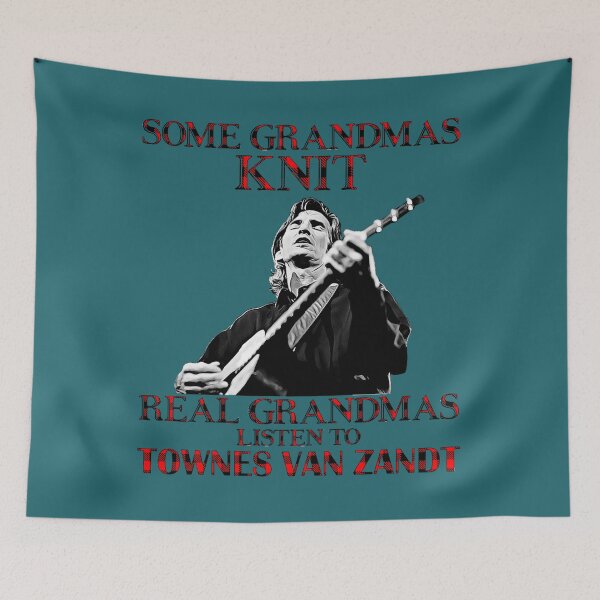 Item preview, Some Grandmas Knit Real Grandmas Listen to Townes Van Zandt  Essential  designed and sold by MollieRobson.