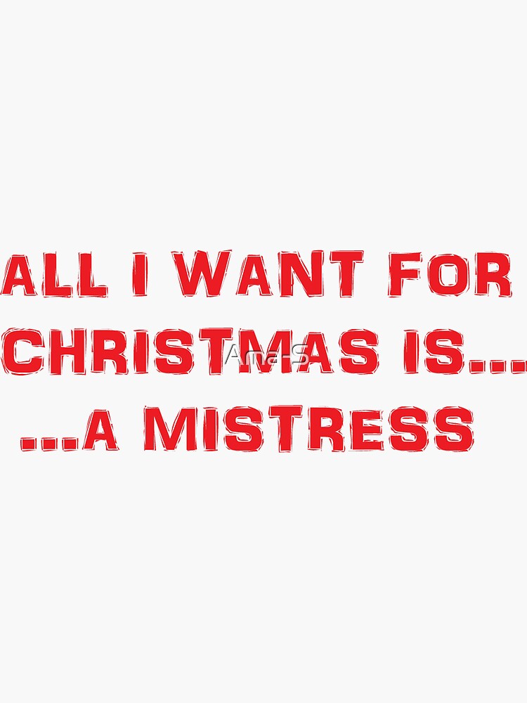 All I want for Christmas is a Mistress Sticker