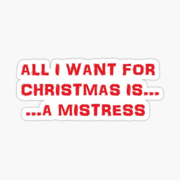All I want for Christmas is... a Mistress Pegatina