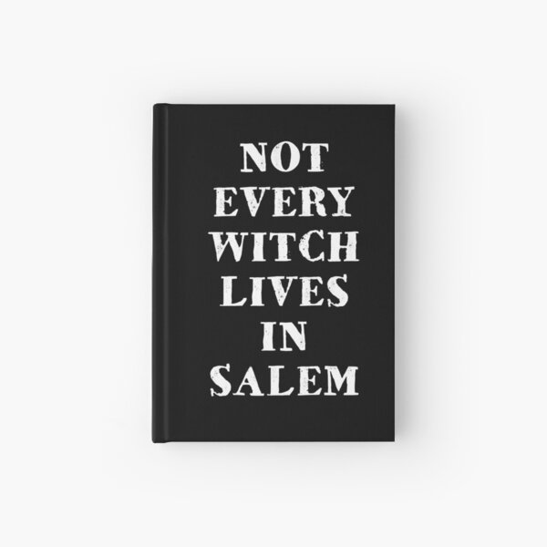 Not Every Witch Lives in Salem Hardcover Journal