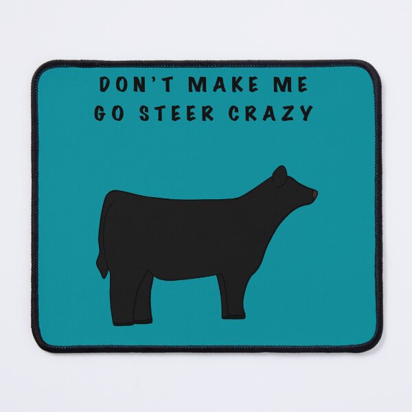 Item preview, Don’t Make Me Go Steer Crazy Black Steer designed and sold by Horsequeenozie.