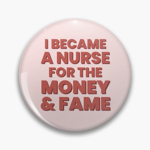 Item preview, I Became A Nurse For The Money And Fame | Funny Nurse | Nursing Humor | Nursing designed and sold by DesignsRN.