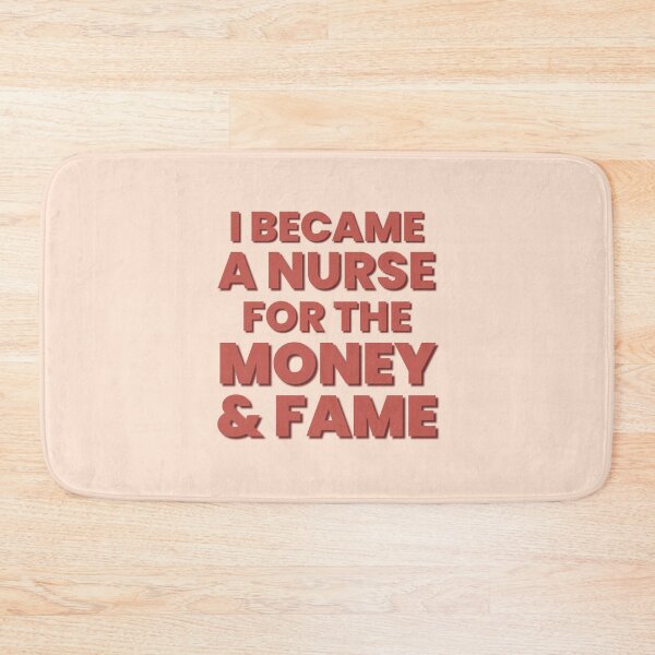 Item preview, I Became A Nurse For The Money And Fame | Funny Nurse | Nursing Humor | Nursing designed and sold by DesignsRN.
