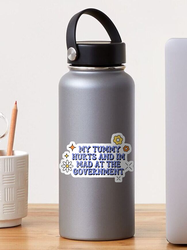Thumbnail 1 of 3, Sticker, My Tummy Hurts And Im Mad At The Government designed and sold by vicorrin.