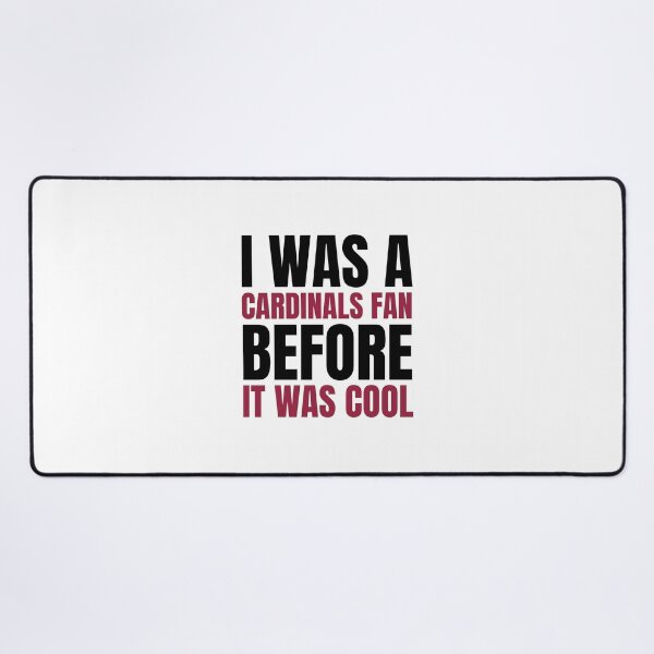 Item preview, I Was a Cardinals Fan Before I Was Cool T-Shirt Arizona Football designed and sold by CameronBischoff.