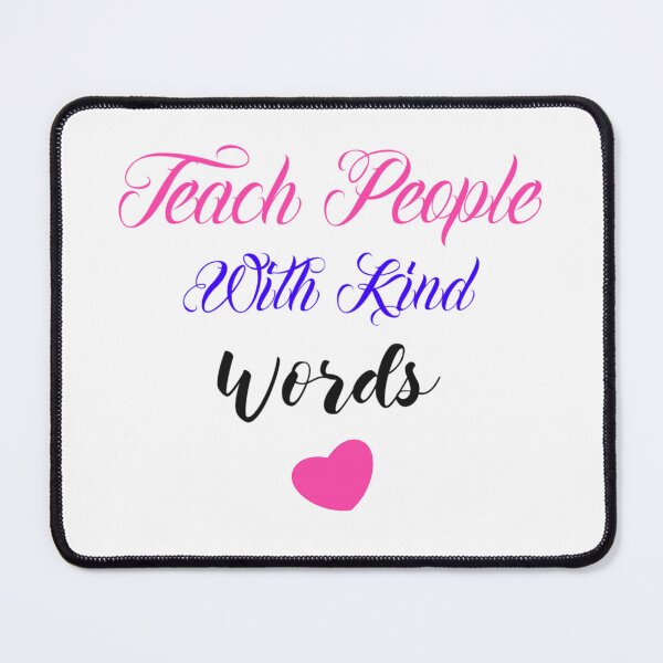 Item preview, Teach people with kind words  designed and sold by inspirethegiant.