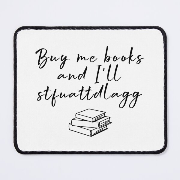 Item preview, Buy me books and I'll STFUATTDLAGG designed and sold by monicaclosira.