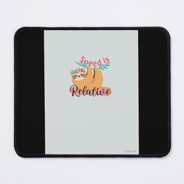 Item preview, Speed is Relative  Sloth Graphic designed and sold by MeanMachine603.