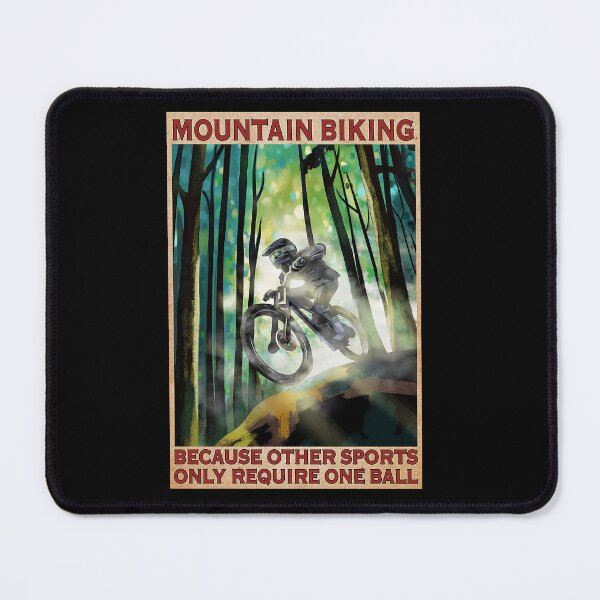 Item preview, MOUNTAIN BIKING because other sports only require one ball   designed and sold by SameeraDammeyer.