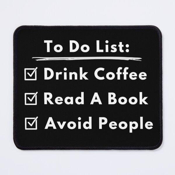 Item preview, To Do List - Drink Coffee, Read A Book, Avoid People (white text) designed and sold by Fandom8.