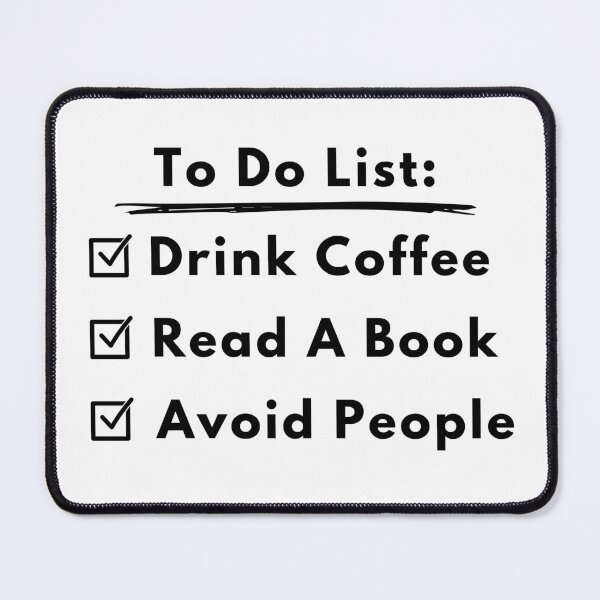Item preview, To Do List - Drink Coffee, Read A Book, Avoid People designed and sold by Fandom8.