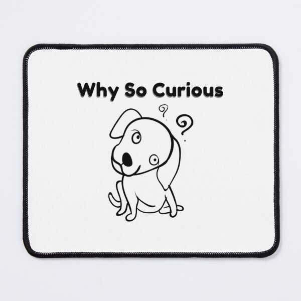 Item preview, Why so curious -  Be Curious - Why so curious    designed and sold by alb0rtb0tlar.