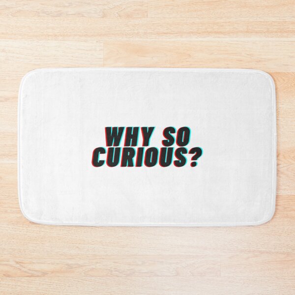 Item preview, Why So Curious    designed and sold by alb0rtb0tlar.