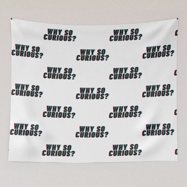 Item preview, Why So Curious    designed and sold by alb0rtb0tlar.