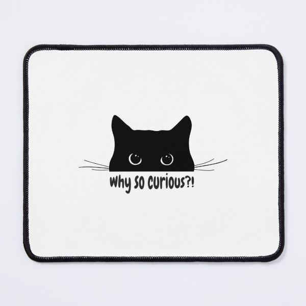 Item preview, Why so Curious - Gifts for Cat Lovers   designed and sold by alb0rtb0tlar.