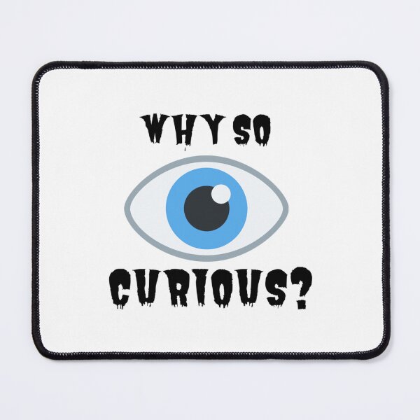 Item preview, Copy of why so curious designed and sold by alb0rtb0tlar.