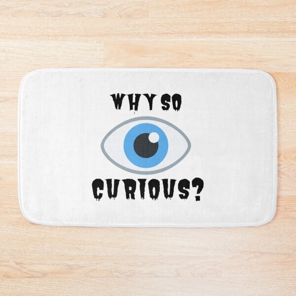 Item preview, Copy of why so curious    designed and sold by alb0rtb0tlar.
