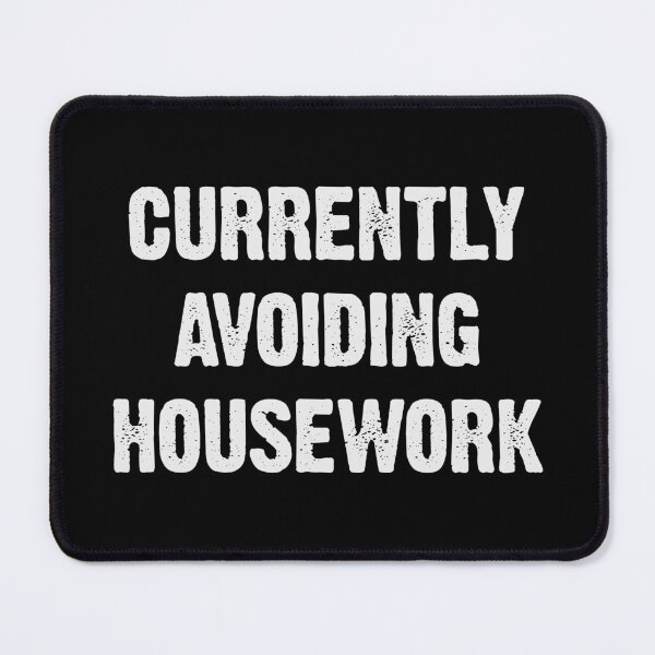 Item preview, Currently Avoiding Housework designed and sold by justie1977.