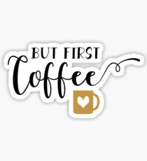 BUT FIRST COFFEE MERCH Sticker
