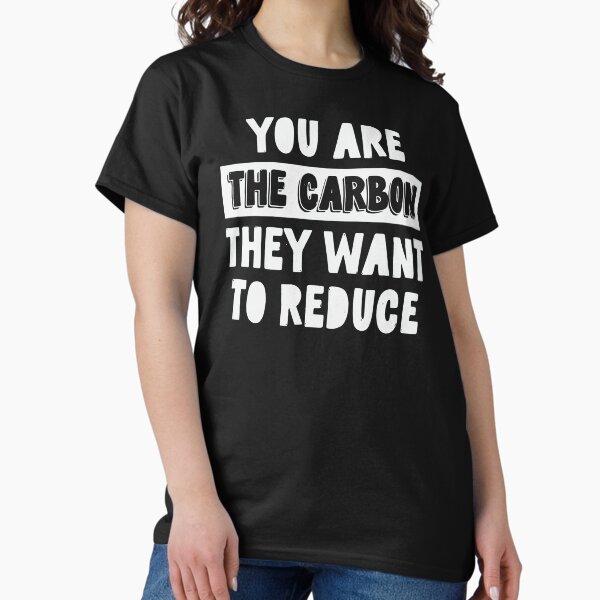 Item preview, You Are The Carbon They Want To Reduce designed and sold by CatsCrew.