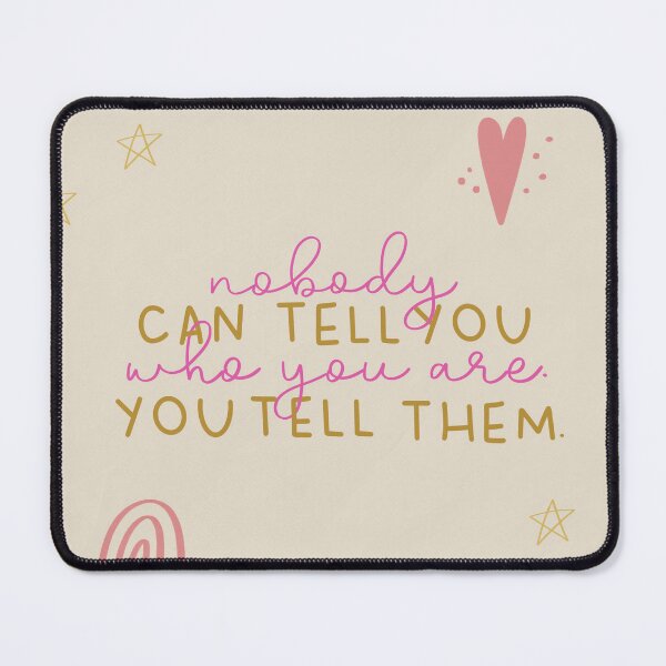 Item preview, Nobody Can Tell You Who You Are designed and sold by Libby :).