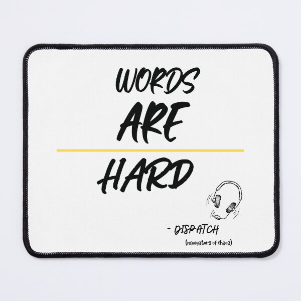 Item preview, Words Are Hard - Dispatcher - Black Letters designed and sold by NeuroSpicyGoth.