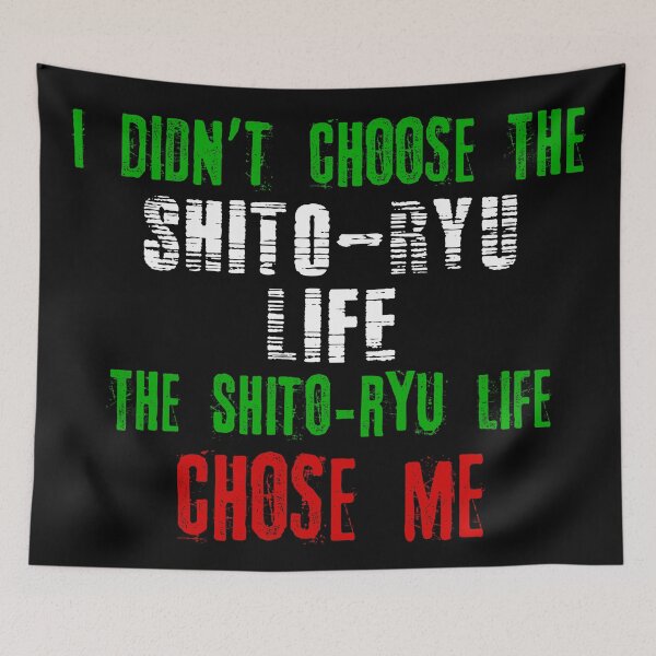 Item preview, I didn't choose the Shito-Ryu life the Shito-Ryu life chose me designed and sold by MartialArtsNerd.