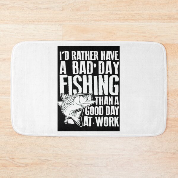 Item preview,  I'd Rather Have A Bad Day Fishing Than A Good Day At Work designed and sold by moullknoz.