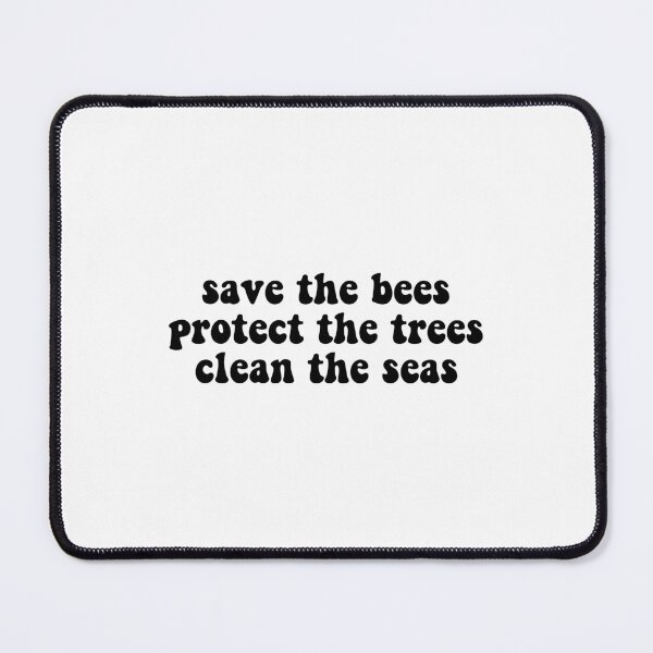 Item preview, Save the bees protect the trees clean the seas, Save the Ocean designed and sold by Stixdesigns.