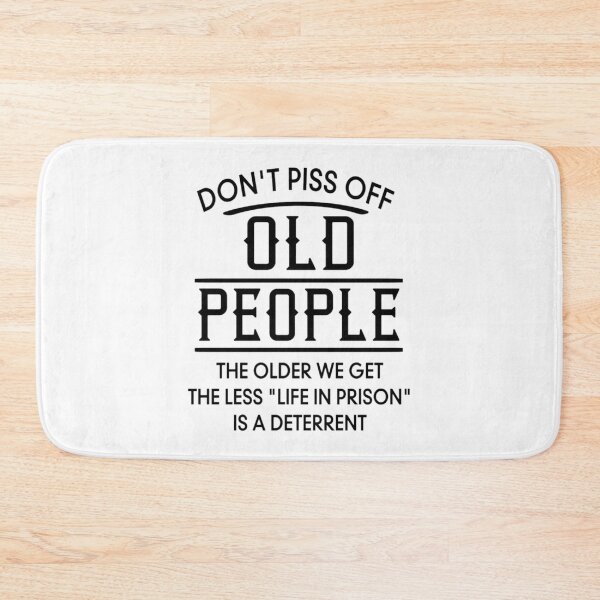 Item preview, don't Piss Off Old People designed and sold by moullknoz.