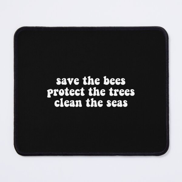 Item preview, Save the bees protect the trees clean the seas, Save the Ocean designed and sold by Stixdesigns.