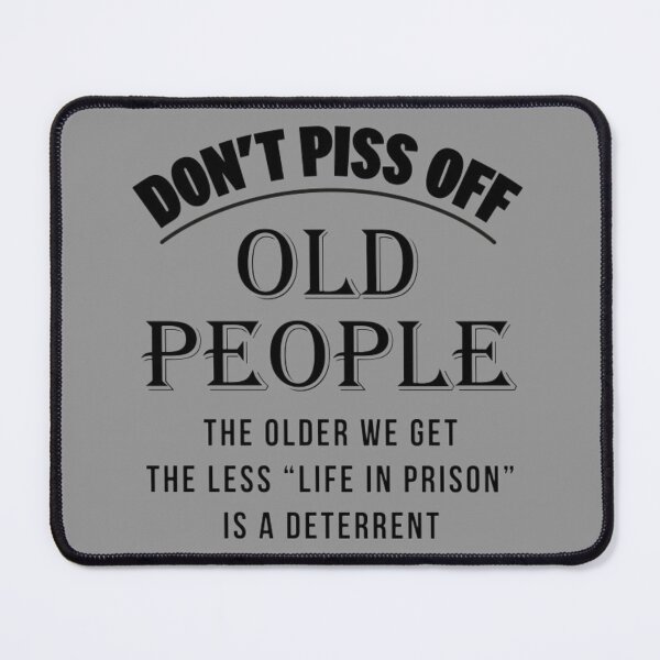Item preview, don't Piss Off Old People designed and sold by moullknoz.