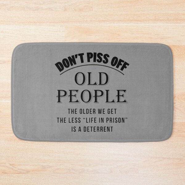 Item preview, don't Piss Off Old People designed and sold by moullknoz.