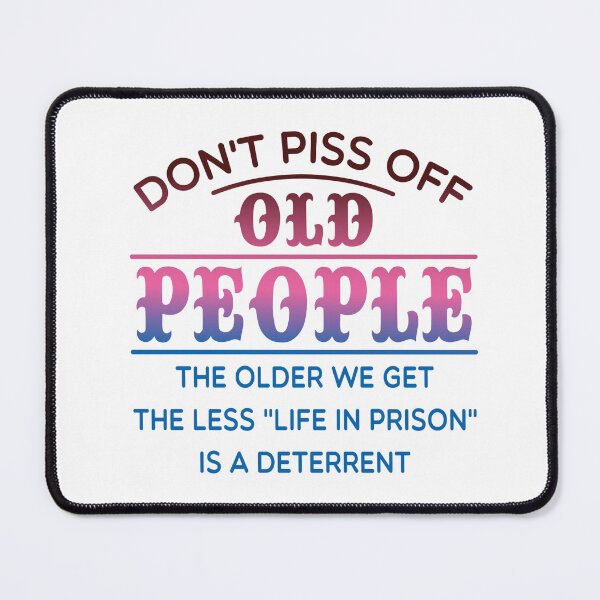 Item preview, don't Piss Off Old People designed and sold by moullknoz.