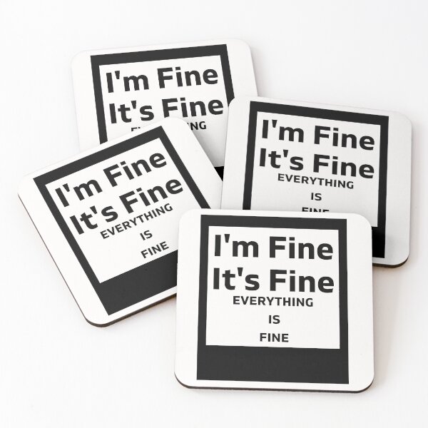 Item preview,  I'm fine it's fine everything is fine, funny, its fine, im fine, everything is fine, motivational, cute, life, goals, quote, meme, its fine im fine everything is fine designed and sold by Celebrationist.