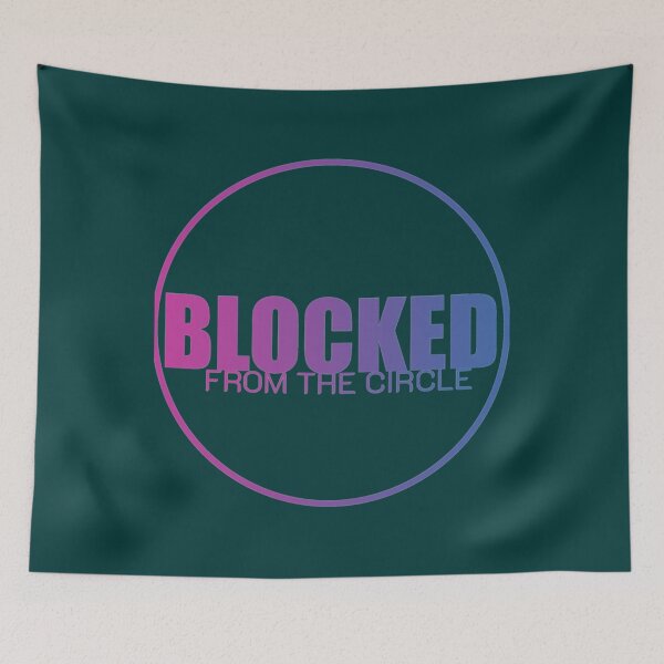 Item preview, Blocked From The Circle                    designed and sold by trujilloorborne.