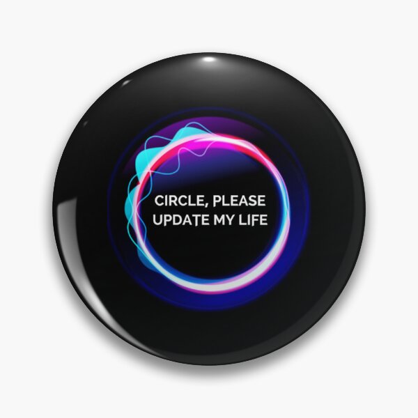 Item preview, Circle, Please Update My Life            designed and sold by trujilloorborne.
