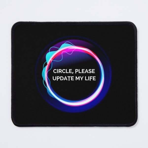 Item preview, Circle, Please Update My Life designed and sold by trujilloorborne.